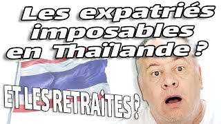 Expatrié et retraité impôt en Thaïlande allez vous payer [upl. by Niloc]