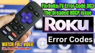 How To Fix Roku TV Error Code 003  The Dreaded HDCP Issue [upl. by Bounds844]