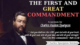 The First and Great Commandment  Charles Spurgeon Sermon  Charles Spurgeon Sermons 2022  2023 [upl. by Kessia537]