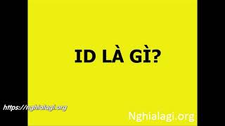 ID là gì Những ý nghĩa của ID  Nghialagiorg [upl. by Halie755]