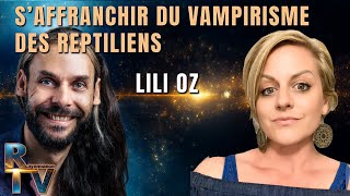 Saffranchir du vampirisme des reptiliens  Avec Lili Oz [upl. by Skerl]