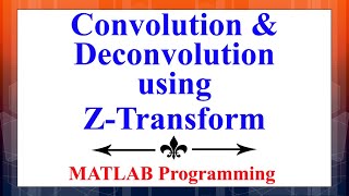 Performing Convolution amp Deconvolution using ZTransform in MATLAB  Digital Signal Processing [upl. by Melisande]