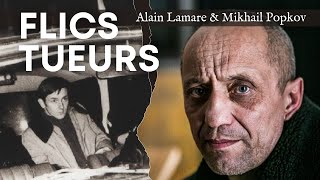 Episode 11  Flics Tueurs  Alain Lamare amp Mikhail Popkov [upl. by Aisanat]