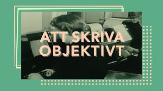 Skriv bättre  Att skriva objektivt [upl. by Lovich671]