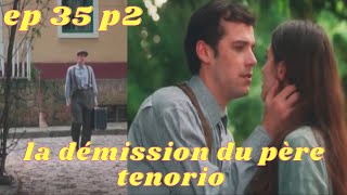 Les moments forts de lamour et illusions épisode 35 partie 2la démission du père tenorio [upl. by Willmert110]