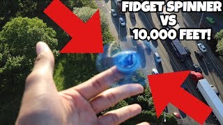 FIDGET SPINNER VS 10000 FOOT DROP [upl. by Yenaiv]