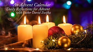 Advent Calendar Refection for Thursday of the Second Week in Advent [upl. by Urata206]