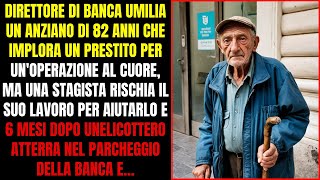 ANZIANO VIENE UMILIATO DAL DIRETTORE DI BANCA MA UNA STAGISTA DI BUON CUORE LO AIUTA E 6 MESI DOPO [upl. by Inaleon]