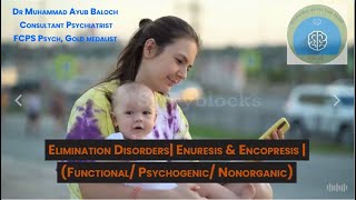 Elimination Disorders  Enuresis amp Encopresis Functional Psychogenic Nonorganic drayubkarim292 [upl. by Ettenotna]