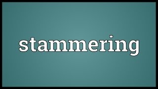 Stammering Meaning [upl. by Brodench]