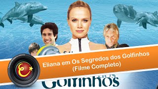 Eliana em O segredo dos Golfinhos  Filme Completo [upl. by Nohsyt]