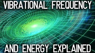 The Energy and its vibrational frequency explained [upl. by Travus]