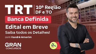 Concurso TRT 10ª Região DFTO  Banca Definida Edital em Breve Saiba todos os Detalhes [upl. by Enoval]