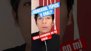 Minoxidil ¿cuál usar ¿Tópico u oral [upl. by Lenard]