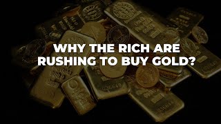 Why The Rich Are Rushing To Buy Gold [upl. by Ecnerat]