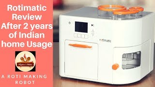 Rotimatic Review 2 Years of Indian Home Use A Roti Making Robot [upl. by Tiphani229]