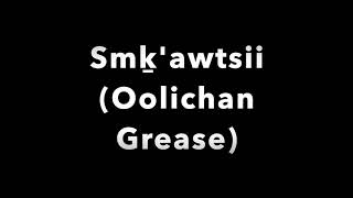 Smḵawtsii Oolichan Grease [upl. by Salomie]