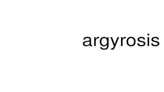 How to pronounce argyrosis [upl. by Arliene]