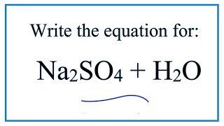 Equation for Na2SO4  H2O Sodium sulfate  Water [upl. by Hogg]