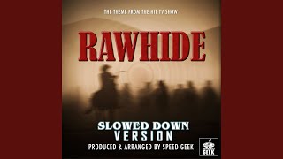 Rawhide Main Theme From quotRawhidequot Slowed Down Version [upl. by Airetal]