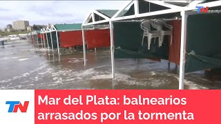 En Mar del Plata hay balnearios arrasados por la tormenta [upl. by Bourke864]