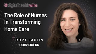 The Digital Health Wire Show  The Role of Nurses in Transforming Home Care [upl. by Airasor]