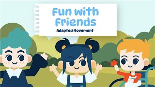 Fun with Friends  Adapted Movement [upl. by Mckay]