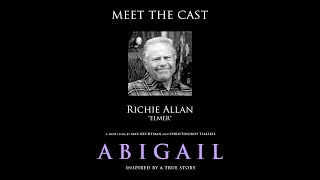 quotAbigailquot Meet the Cast Richie Allan Elmer [upl. by Happy]