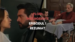 Începutul Conflictelor Flori însângerate Rezumat Episodul 1 [upl. by Enilrae]