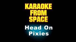 Pixies • Head On • Karaoke Instrumental Lyrics [upl. by Elorak212]