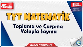 Toplama ve Çarpma Yoluyla Sayma Konu Anlatım  49 Günde TYT Matematik Kampı 45Gün [upl. by Lyrahs]