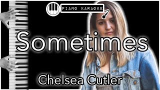 Sometimes  Chelsea Cutler  Piano Karaoke Instrumental [upl. by Akienahs813]