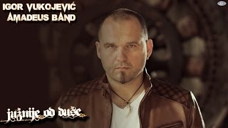 Igor Vukojevic  Juznije od duse feat Amadeus Band Audio 2015 [upl. by Eittap835]