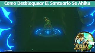 Como Desbloquear El Santuario Se Ahiku Zelda Breath Of Rhe Wild [upl. by Rakabuba]