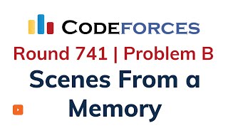 B Scenes From a Memory  Codeforces Round 741  Solution With Explanation  C Code [upl. by Fazeli]