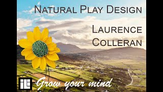 Natural Play Design  Irish Landscape Institute Grow you mind Webinar  Laurence Colleran  ILI [upl. by Phionna]