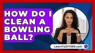 How Do I Clean A Bowling Ball  LearnToDIY360com [upl. by Lejna]