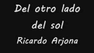 Del otro lado del sol Ricardo arjona Lyrics [upl. by Dibbell382]