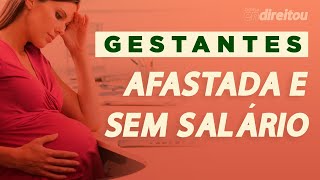 Grávida afastada do trabalho na pandemia Como fica o salário  Direitos da gestante [upl. by Gnud]