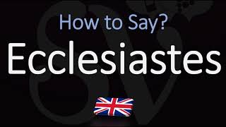 How to Pronounce Ecclesiastes CORRECTLY [upl. by Conlon]