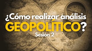 ¿Cómo se usa la Geopolítica  Sesión 2 [upl. by Ganny]