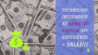 TECHNOLOGY INTERNSHIP AT BANK OF AMERICA MY EXPERIENCE  SALARY [upl. by Edette]