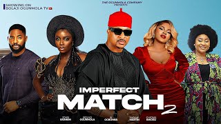 IMPERFECT MATCH2FULLNIGERIANMOVIEIK OGBONNABOLAJIOGUNMOLASARIAN MARTINCHIOMA NWOSUJOHN EKANEM [upl. by Ancilin]