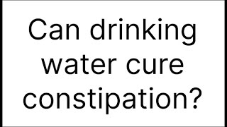 Water is not for constipation [upl. by Marba]