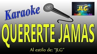 QUERERTE JAMAS Karaoke JLG [upl. by Laucsap]