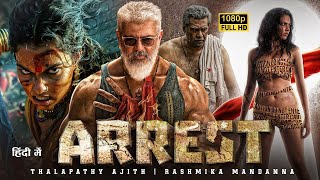 ARREST  Thalapathy Ajith Kumar amp Rashmika Mandanna  Latest 2024 South Indian Hindi Dubb Full Movie [upl. by Colwin]