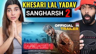 SANGHARSH 2  OFFICIAL TRAILER KHESARI LAL YADAV  MEGHA SHREE  MAHI SHRIVASTAVA  REACTION [upl. by Bowen874]