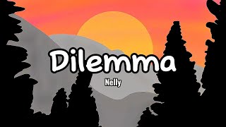 Dilemma  Nelly Lyrics [upl. by Eruza]