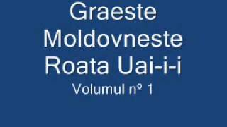 Graeste Moldoveneste  Roata Uaiii [upl. by Combes]