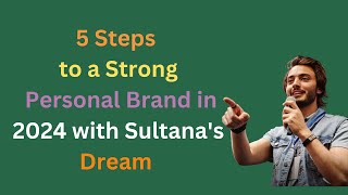 5 Steps to a Strong Personal Brand in 2024 with Sultanas Dream AuthenticBrending [upl. by Noreen665]